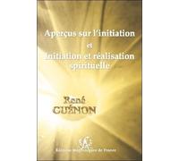 Aperçus sur l'initiation et Initiation et réalisation spirituelle