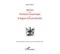 Aperçus sur l'initiation maçonnique et le Régime Ecossais Rectifié – Essai – L'Harmattan