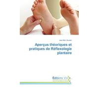 Aperçus théoriques et pratiques de Réflexologie plantaire