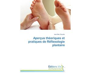 Aperçus théoriques et pratiques de Réflexologie plantaire