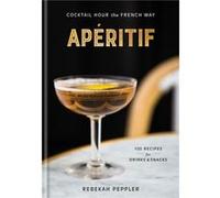 Apéritif – L'heure du cocktail à la française – Livre de recettes