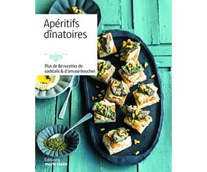 Apéritifs dînatoires: PLus de 80 recettes de cocktails et d'aumuse-bouches