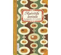 Apéritifs maison À grignoter et à siroter - Nuria Pastor-Martinez - Les Cuisinieres-Sobbollire - relié - Guide