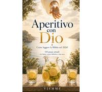Aperitivo con Dio: Come leggere la Bibbia nel 2026?