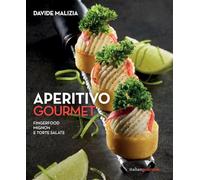 Aperitivo gourmet. Fingerfood, mignon e torte salate