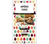 Apéro chic - 124 idées pour grignoter entre amis