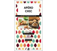 Apéro Chic : 124 Idées Pour Grignoter Entre Amis