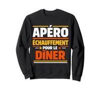 Apéro échauffement pour Le dîner Humoristique Sweatshirt