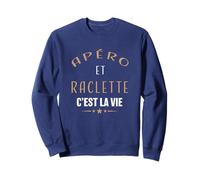 Apéro et raclette c'est la vie cadeau apéro raclette humour Sweatshirt