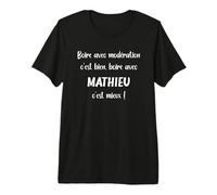 Apéro Humour Boire modération mais avec Mathieu C'est Mieux T-Shirt Haut de Gamme