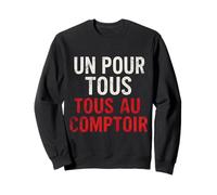 Apéro Humour - Un pour Tous, Tous au Comptoir Sweatshirt