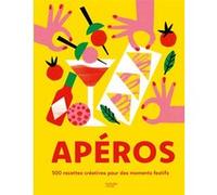 Collectif – Apéros : 500 recettes créatives pour des moments festifs – Relié