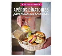Apéros dînatoires - 100 recettes à dévorer: pour toutes les occasions