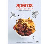 Apéros (Presque) Zéro Déchet - 70 Recettes Pour Tout Valoriser