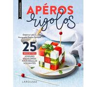 Apéros Rigolos - 25 Recettes Joyeuses Et Colorées Pour Régaler Vos Invités