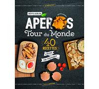 Apéros tour du monde: 40 recettes a partager pour voyager