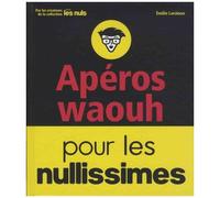 Apéros Waouh Pour Les Nullissimes