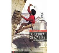 Apertura senza fine. Storia dell'arrampicata romana