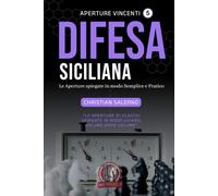 Aperture Vincenti. Difesa Siciliana: Le aperture spiegate in modo semplice e pratico