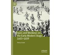Apes And Monkeys On The Early Modern Stage, 1603-1659