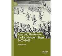 Apes and Monkeys on the Early Modern Stage, 1603-1659