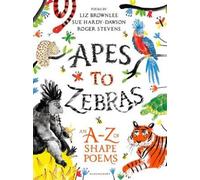Apes To Zebras: An A-Z Of Shape Poems