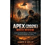 APEX (2026) Movie Review: Exploring Narrative Structure, Character Depth, and Survival Thriller Storytelling