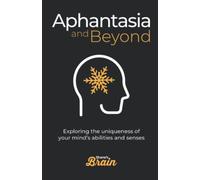 Aphantasia and Beyond: Exploring the uniqueness of your mind's abilities and senses