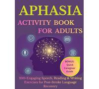 Aphasia Activity Book for Adults: 200+ Engaging Speech , Reading & Writing Exercises for Post-Stroke Language Recovery