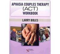 Aphasia Couples Therapy (ACT) Workbook Larry Boles (Auteur)