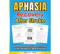 Aphasia Recovery After Stroke: Workbook with 100 Activities for Traumatic Brain Injury. (Aphasia Workbook for Adults)