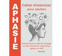Aphasie - Cahier d’exercices pour adultes: Entraînement ciblé du langage et des fonctions cognitives après un AVC
