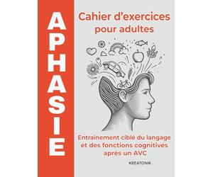 Aphasie - Cahier d’exercices pour adultes: Entraînement ciblé du langage et des fonctions cognitives après un AVC