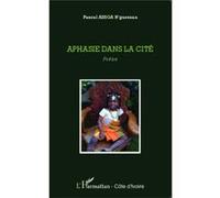 Aphasie Dans La Cité Assoa, Pascal N,guessan (Auteur)