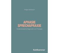 Aphasie/Sprechapraxie: Evidenzbasierte Diagnostik und Therapie