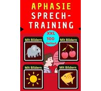 Aphasie Übungsbuch: Mit Bildern sprechen lernen nach Schlaganfall - 100 Spiele und Therapiematerial für Erwachsene zur Sprachrehabilitation und ... und Gedächtnistraining nach dem Schlaganfall