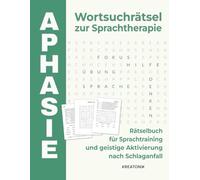 Aphasie Wortsuchrätsel zur Sprachtherapie: Rätselbuch für Sprachtraining und geistige Aktivierung nach Schlaganfall