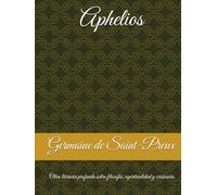 Aphelios: Obra literaria profunda sobre filosofía, espiritualidad y existencia