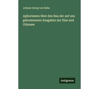 Aphorismen über den Bau der auf uns gekommenen Ausgaben der Ilias und Odyssee