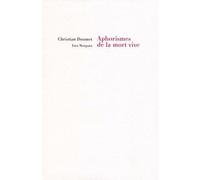 Aphorismes de la mort vive - Christian Doumet - Fata Morgana - broché - Essai