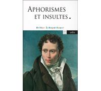 Aphorismes et insultes - Arthur Schopenhauer - Arlea - Poche - Essai