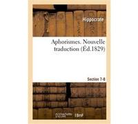 Aphorismes. Nouvelle traduction Hippocrate (Auteur), François Christophe Florimond de Mercy (Auteur)