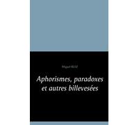 Aphorismes, paradoxes et autres billevesées