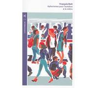 Aphorismes pour l'autobus et le métro François Bott (Auteur)