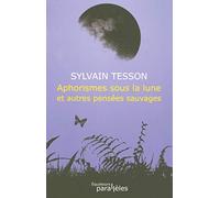 APHORISMES SOUS LA LUNE ET AUTRES PENSEES SAUVAGES