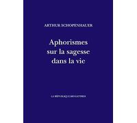 Aphorismes sur la sagesse dans la vie: Parerga et paralipomena