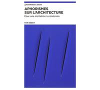 Aphorismes sur l'architecture Pour une incitation à construire - Tom Benoit - Nbe Eds - broché - Monographie