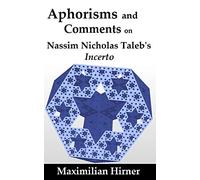 Aphorisms and Comments: on Nassim Nicholas Taleb's Incerto