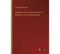 Aphorisms On The Laws Of Creation: As Displayed In The Correspondencing