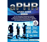 aPHR Study Guide: Ace the Associate Professional in Human Resources Certification Exam with Strategies, Real-World Scenarios and Breakdowns + 450 Q&As with Detailed Explanations (5 Full Tests)